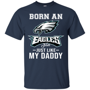 Born An Eagles Fan Just Like My Daddy Football Shirt VA01 - born-an-eagles-fan-just-like-my-daddy-football-shirt-va01-vivianstorescom-4