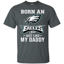 Load image into Gallery viewer, Born An Eagles Fan Just Like My Daddy Football Shirt VA01 - born-an-eagles-fan-just-like-my-daddy-football-shirt-va01-vivianstorescom-5