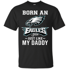 Load image into Gallery viewer, Born An Eagles Fan Just Like My Daddy Football Shirt VA01 - born-an-eagles-fan-just-like-my-daddy-football-shirt-va01-vivianstorescom