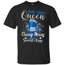 Load image into Gallery viewer, Bud Light Queen Classy Sassy And A Bit Smart Assy T-shirt LT02 - bud-light-queen-classy-sassy-and-a-bit-smart-assy-t-shirt-lt02-vivianstorescom