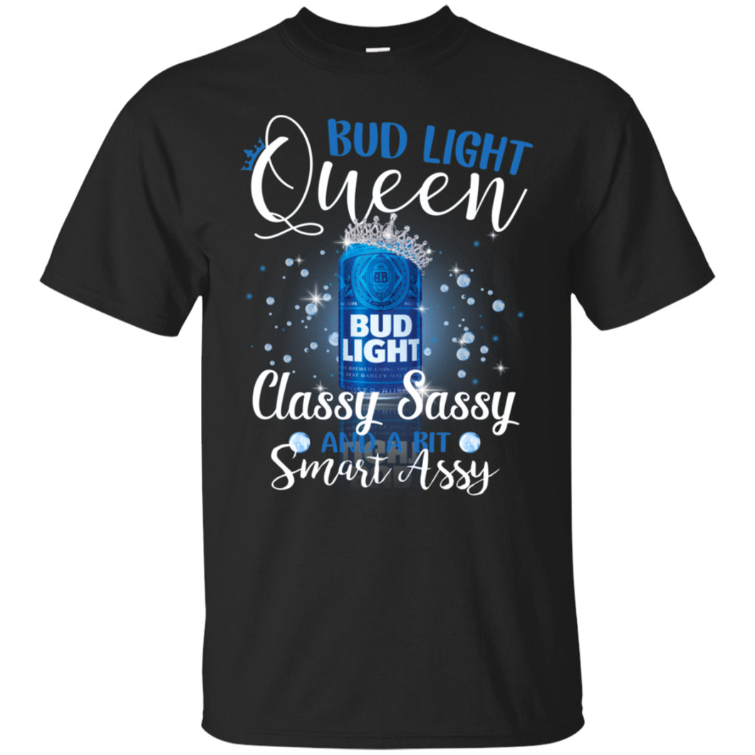 Bud Light Queen Classy Sassy And A Bit Smart Assy T-shirt LT02 - bud-light-queen-classy-sassy-and-a-bit-smart-assy-t-shirt-lt02-vivianstorescom