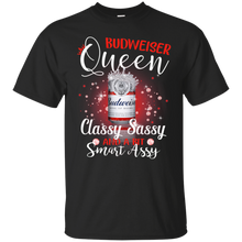 Load image into Gallery viewer, Budweiser Queen Classy Sassy And A Bit Smart Assy T-shirt LT02 - budweiser-queen-classy-sassy-and-a-bit-smart-assy-t-shirt-lt02-vivianstorescom