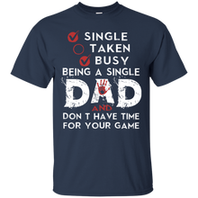 Load image into Gallery viewer, Busy Being a Single Dad And Don&#39;t Have Time T-shirt HA02 - busy-being-a-single-dad-and-dont-have-time-t-shirt-ha02-vivianstorescom-4