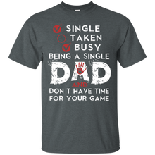 Load image into Gallery viewer, Busy Being a Single Dad And Don&#39;t Have Time T-shirt HA02 - busy-being-a-single-dad-and-dont-have-time-t-shirt-ha02-vivianstorescom-5