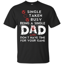 Load image into Gallery viewer, Busy Being a Single Dad And Don&#39;t Have Time T-shirt HA02 - busy-being-a-single-dad-and-dont-have-time-t-shirt-ha02-vivianstorescom