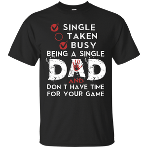 Busy Being a Single Dad And Don't Have Time T-shirt HA02 - busy-being-a-single-dad-and-dont-have-time-t-shirt-ha02-vivianstorescom