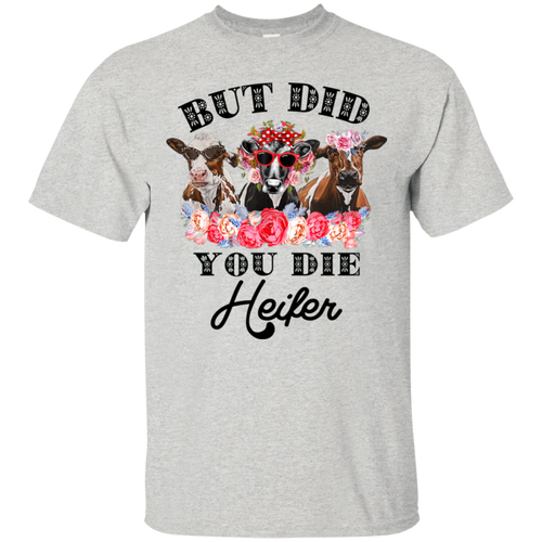 But Did You Die Heifer Funny Farmer T-shirt HA02 - but-did-you-die-heifer-funny-farmer-t-shirt-ha02-vivianstorescom