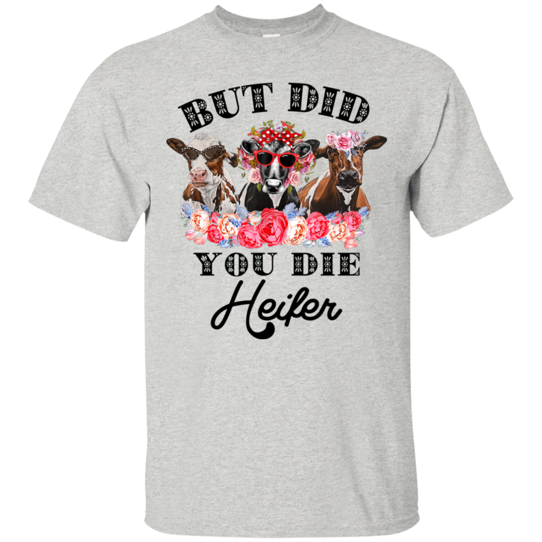 But Did You Die Heifer Funny Farmer T-shirt HA02 - but-did-you-die-heifer-funny-farmer-t-shirt-ha02-vivianstorescom