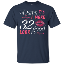 Load image into Gallery viewer, Damn I Make 32 Birthday Look Good T-shirt HA01 - damn-i-make-32-birthday-look-good-t-shirt-ha01-vivianstorescom-2