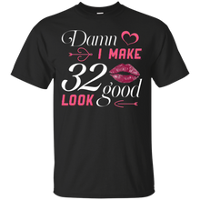 Load image into Gallery viewer, Damn I Make 32 Birthday Look Good T-shirt HA01 - damn-i-make-32-birthday-look-good-t-shirt-ha01-vivianstorescom