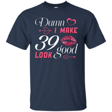 Load image into Gallery viewer, Damn I Make 39 Birthday Look Good T-shirt HA01 - damn-i-make-39-birthday-look-good-t-shirt-ha01-vivianstorescom-2