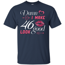 Load image into Gallery viewer, Damn I Make 46 Birthday Look Good T-shirt HA01 - damn-i-make-46-birthday-look-good-t-shirt-ha01-vivianstorescom-2