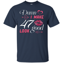 Load image into Gallery viewer, Damn I Make 47 Birthday Look Good T-shirt HA01 - damn-i-make-47-birthday-look-good-t-shirt-ha01-vivianstorescom-2