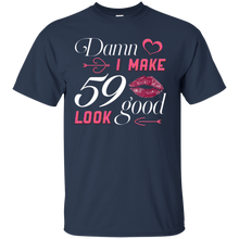 Load image into Gallery viewer, Damn I Make 59 Birthday Look Good T-shirt HA01 - damn-i-make-59-birthday-look-good-t-shirt-ha01-vivianstorescom-2