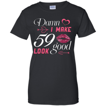 Load image into Gallery viewer, Damn I Make 59 Birthday Look Good T-shirt HA01 - damn-i-make-59-birthday-look-good-t-shirt-ha01-vivianstorescom-7