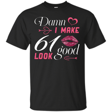 Load image into Gallery viewer, Damn I Make 61 Birthday Look Good T-shirt HA01 - damn-i-make-61-birthday-look-good-t-shirt-ha01-vivianstorescom