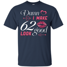 Load image into Gallery viewer, Damn I Make 62 Birthday Look Good T-shirt HA01 - damn-i-make-62-birthday-look-good-t-shirt-ha01-vivianstorescom-2