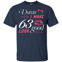 Load image into Gallery viewer, Damn I Make 63 Birthday Look Good T-shirt HA01 - damn-i-make-63-birthday-look-good-t-shirt-ha01-vivianstorescom-2