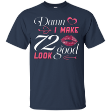 Load image into Gallery viewer, Damn I Make 72 Birthday Look Good T-shirt HA01 - damn-i-make-72-birthday-look-good-t-shirt-ha01-vivianstorescom-2