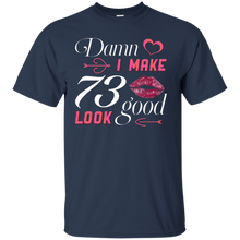 Load image into Gallery viewer, Damn I Make 73 Birthday Look Good T-shirt HA01 - damn-i-make-73-birthday-look-good-t-shirt-ha01-vivianstorescom-2