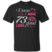 Load image into Gallery viewer, Damn I Make 73 Birthday Look Good T-shirt HA01 - damn-i-make-73-birthday-look-good-t-shirt-ha01-vivianstorescom