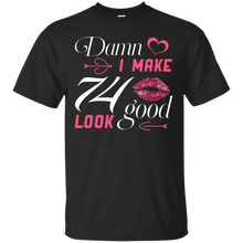 Load image into Gallery viewer, Damn I Make 74 Birthday Look Good T-shirt HA01 - damn-i-make-74-birthday-look-good-t-shirt-ha01-vivianstorescom