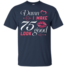 Load image into Gallery viewer, Damn I Make 75 Birthday Look Good T-shirt HA01 - damn-i-make-75-birthday-look-good-t-shirt-ha01-vivianstorescom-2