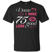 Load image into Gallery viewer, Damn I Make 75 Birthday Look Good T-shirt HA01 - damn-i-make-75-birthday-look-good-t-shirt-ha01-vivianstorescom