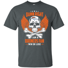 Load image into Gallery viewer, Damn Right I Am A Broncos Fan Win Or Lose Football Shirt LT01 - damn-right-i-am-a-broncos-fan-win-or-lose-football-shirt-lt01-vivianstorescom-3