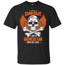 Load image into Gallery viewer, Damn Right I Am A Broncos Fan Win Or Lose Football Shirt LT01 - damn-right-i-am-a-broncos-fan-win-or-lose-football-shirt-lt01-vivianstorescom