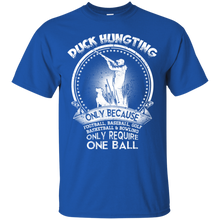 Load image into Gallery viewer, Duck Hunting Only Because Require One Ball Funny Hunter T-shirt HA02 - duck-hunting-only-because-require-one-ball-funny-hunter-t-shirt-ha02-vivianstorescom-3