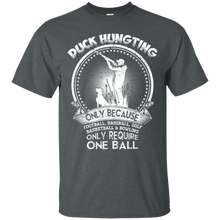 Load image into Gallery viewer, Duck Hunting Only Because Require One Ball Funny Hunter T-shirt HA02 - duck-hunting-only-because-require-one-ball-funny-hunter-t-shirt-ha02-vivianstorescom-5