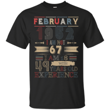 Load image into Gallery viewer, February 1952 Vintage I Am Not 67 I Am 18 With 49 Years Experience Shirt LT01 - february-1952-vintage-i-am-not-67-i-am-18-with-49-years-experience-shirt-lt01-vivianstorescom