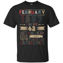 Load image into Gallery viewer, February 1957 Vintage I Am Not 62 I Am 18 With 44 Years Experience Shirt LT01 - february-1957-vintage-i-am-not-62-i-am-18-with-44-years-experience-shirt-lt01-vivianstorescom