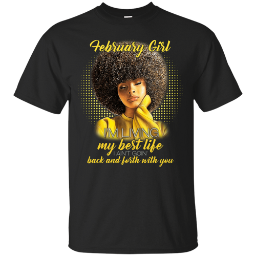 February Girl Living My Best Life Awesome February Birthday T-Shirt KA01 - february-girl-living-my-best-life-awesome-february-birthday-t-shirt-ka01-vivianstorescom