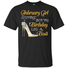 Load image into Gallery viewer, February Girl Stepping Into My Birthday Like A Boss Tee HA01 - february-girl-stepping-into-my-birthday-like-a-boss-tee-ha01-vivianstorescom