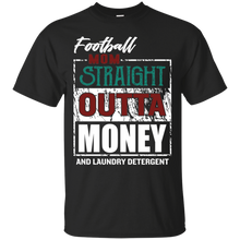 Load image into Gallery viewer, Football Mom Straight Outta Money And Laundry Detergent Shirt KA01 - football-mom-straight-outta-money-and-laundry-detergent-shirt-ka01-vivianstorescom