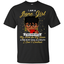 Load image into Gallery viewer, I am a June Girl A Fire In My Soul And A Mouth Birthday T-shirt VA01 - i-am-a-june-girl-a-fire-in-my-soul-and-a-mouth-birthday-t-shirt-va01-vivianstorescom