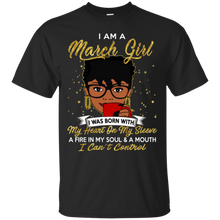 Load image into Gallery viewer, I am a March Girl A Fire In My Soul And A Mouth Birthday T-shirt VA01 - i-am-a-march-girl-a-fire-in-my-soul-and-a-mouth-birthday-t-shirt-va01-vivianstorescom