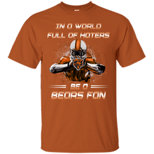 Load image into Gallery viewer, In a World Full Of Haters Be A Bears Fan T-shirt KA01 - in-a-world-full-of-haters-be-a-bears-fan-t-shirt-ka01-vivianstorescom-3