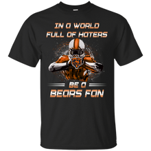 Load image into Gallery viewer, In a World Full Of Haters Be A Bears Fan T-shirt KA01 - in-a-world-full-of-haters-be-a-bears-fan-t-shirt-ka01-vivianstorescom