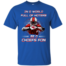 Load image into Gallery viewer, In a World Full Of Haters Be A Chiefs Fan T-shirt KA01 - in-a-world-full-of-haters-be-a-chiefs-fan-t-shirt-ka01-vivianstorescom-3