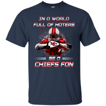 Load image into Gallery viewer, In a World Full Of Haters Be A Chiefs Fan T-shirt KA01 - in-a-world-full-of-haters-be-a-chiefs-fan-t-shirt-ka01-vivianstorescom-4