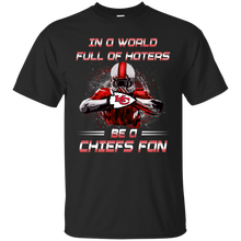 Load image into Gallery viewer, In a World Full Of Haters Be A Chiefs Fan T-shirt KA01 - in-a-world-full-of-haters-be-a-chiefs-fan-t-shirt-ka01-vivianstorescom