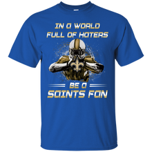 Load image into Gallery viewer, In a World Full Of Haters Be A Saints Fan T-shirt KA01 - in-a-world-full-of-haters-be-a-saints-fan-t-shirt-ka01-vivianstorescom-4