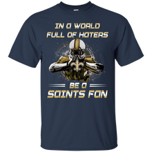 Load image into Gallery viewer, In a World Full Of Haters Be A Saints Fan T-shirt KA01 - in-a-world-full-of-haters-be-a-saints-fan-t-shirt-ka01-vivianstorescom-5